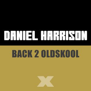Daniel Harrison - Back 2 Oldskool [1st Class Records]