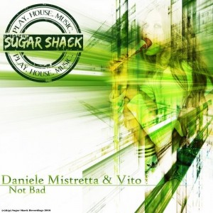 Daniele Mistretta & Vito - Not Bad [Sugar Shack Recordings]