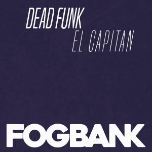 Dead Funk - El Capitan [Fogbank]