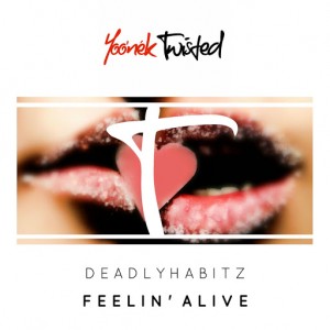DeadlyHabitz - Feelin' Alive [Yoo'nek Twisted]