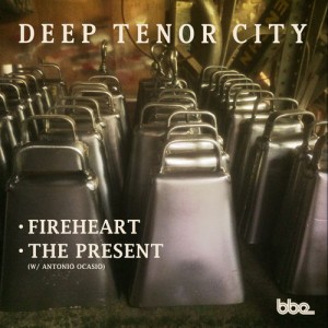 Deep Tenor City - Fireheart , The Present [BBE]