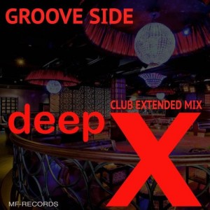 Deep X - Groove Side [M F Records]