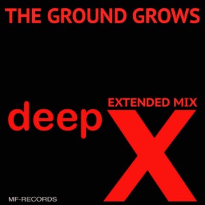 Deep X - The Ground Grows [M F Records]