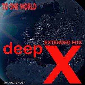 Deep X - To One World [M F Records]