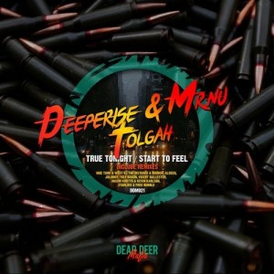 Deeperise, Mr.Nu, Tolgah - True Tonight- Start To Feel [Dear Deer Mafia]