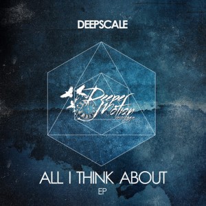 Deepscale - All I Think About [Deeper Motion Recordings]