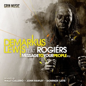 Demarkus Lewis Feat. Rogiers - Message To Your People Pt.2 [Grin Music]