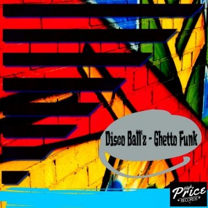 Disco Ball'z - Ghetto Funk [High Price Records]