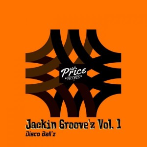 Disco Ball'z - Jackin Groove'z, Vol. 1 [High Price Records]