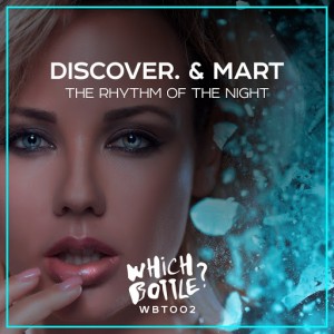 DiscoVer & Mart - The Rhythm Of The Night [Which Bottle!]
