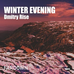 Dmitry Rise - Winter Evening [Far Down Records]