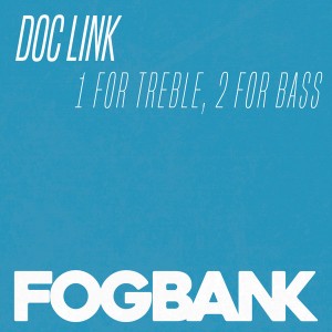 Doc Link - 1 For Treble, 2 For Bass [Fogbank]