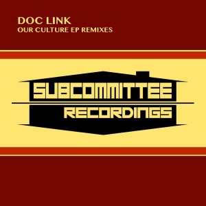 Doc Link - Our Culture EP Remixes [Subcommittee Recordings]