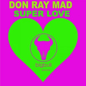 Don Ray Mad - Superlove [Bigbull Records]