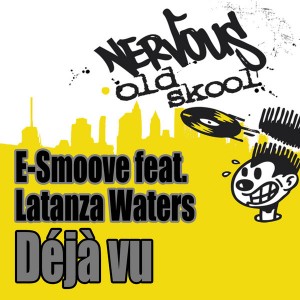 E-Smoove - Deja Vu Feat. Latanza Waters [Nervous Old Skool]