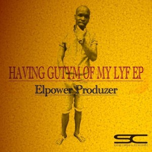 ELpower Produzer - Having Gutym Of My Lyf EP [Sound Chronicles Recordz]