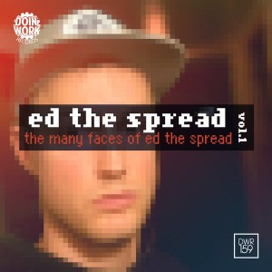 Ed The Spread - The Many Faces Of Ed The Spread Vol. 1 [Doin Work Records]