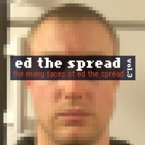 Ed The Spread - The Many Faces Of Ed The Spread Vol. 4 [Doin Work Records]