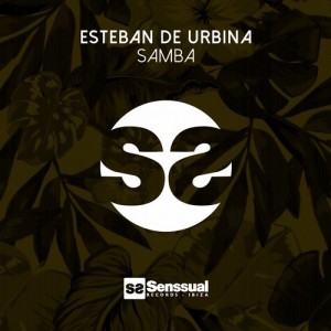 Esteban De Urbina - Samba [Senssual Records]