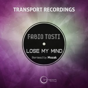 Fabio Tosti - Lose My Mind [Transport]