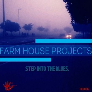 Farm House Projects - Step Into The Blues [5th Element Entertainment]