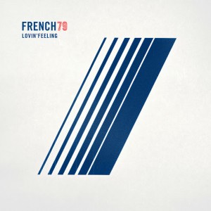 French 79 - Lovin' Feeling - Single [Alter K]