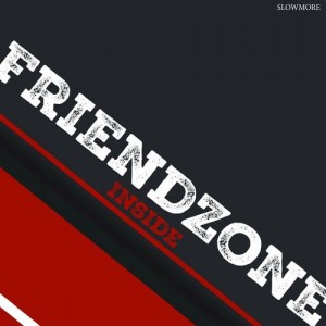 Friendzone - Inside [Slowmore]