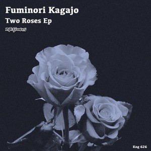 Fuminori Kagajo - Two Roses EP [Nite Grooves]