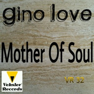 Gino Love - Mother Of Soul [Veksler Records]