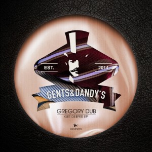 Gregory Dub - Get Deeper [Gents & Dandy's]