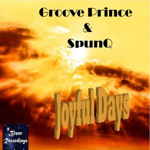 Groove Prince, SpunQ - Joyful Days [Bizar Recordings]