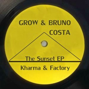 Grow & Bruno Costa - The Sunset EP [Kharma & Factory]