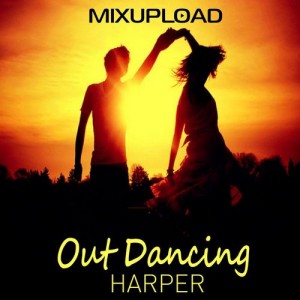 Harpper - Out Dancing [Mixupload Recordings]