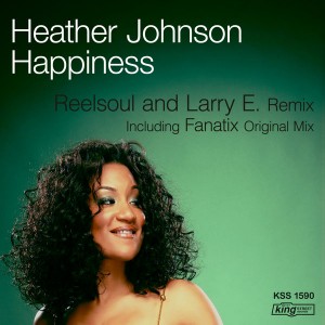 Heather Johnson - Happiness [incl. Reelsoul And Larry E., Fanatix Remix] [King Street]