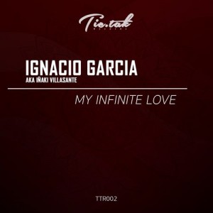 Ignacio Garcia - My Infinite Love [Tictak Records]