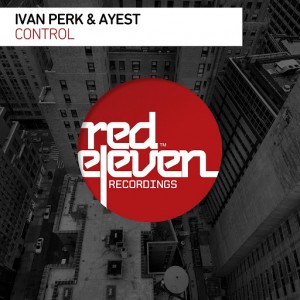 Ivan Perk, Ayest - Control [Red Eleven Recordings]