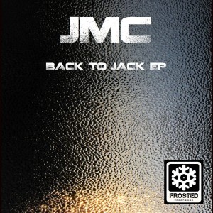 JMC - Back To Jack EP [Frosted Recordings]
