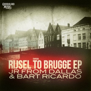 JR From Dallas & Bart Ricardo - Rijsel To Brugge EP [Gourmand Music Recordings]