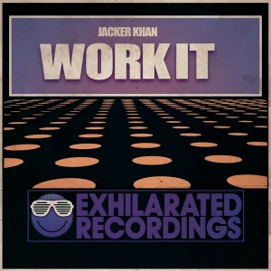 Jacker Khan - Work It [Exhilarated Recordings]