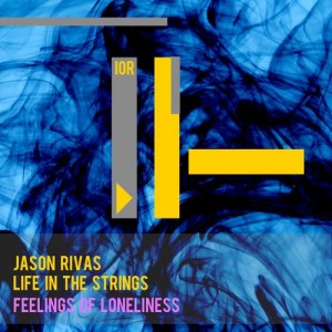 Jason Rivas & Life in the Strings - Feelings of Loneliness [Ibiza Organic Records]