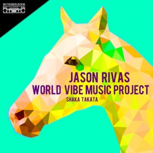 Jason Rivas & World Vibe Music Project - Shaka Takata [Instrumenjackin Records]