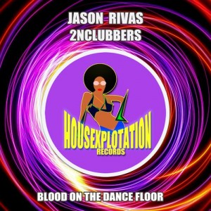 Jason Rivas,2nClubbers,Jason Rivas & 2nClubbers - Blood On the Dance Floor
