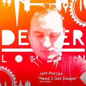 Jeff Phillips - Need 2 Get Deeper [Deeper London Records]