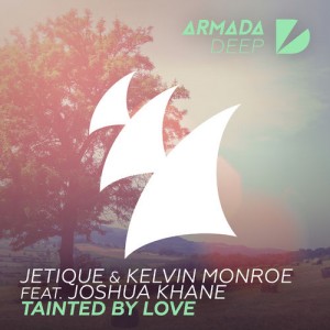 Jetique & Kelvin Monroe feat. Joshua Khane - Tainted By Love [Armada Deep]