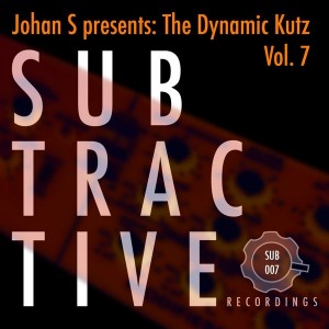 Johan S - The Dynamic Kutz, Vol. 7 [Subtractive Recordings]