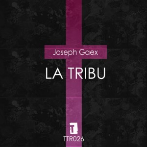 Joseph Gaex - La Tribu [Tatun Records]