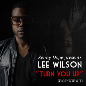 Kenny Dope pres. Lee Wilson - Turn You Up [Dope Wax]