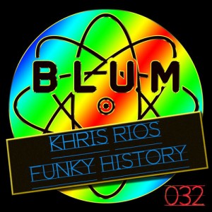 Khris Rios - Funky History [Blum Recordings]