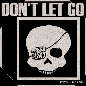 Knoe1 - Don't Let Go [Monster Disco Records]