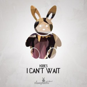 Kobes - I Can't Wait [Clumsyrabbit]